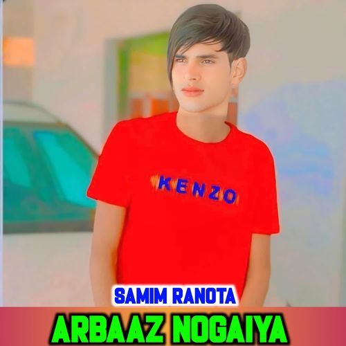 ARBAAZ NOGAIYA SAMIM RANOTA MP3 Download