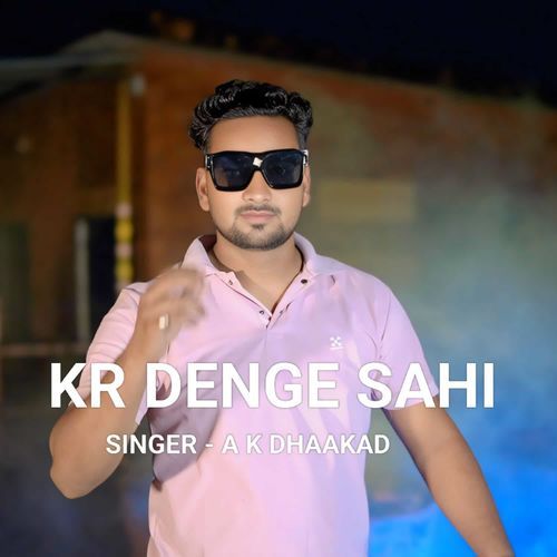 Kr Denge Sahi A k Dhaakad MP3 Download