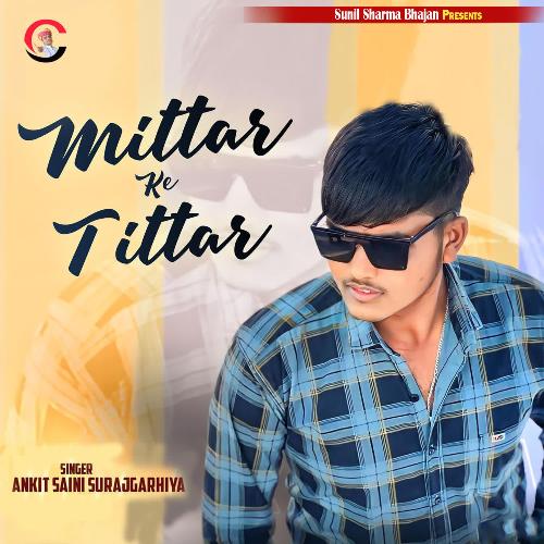 Mittar Ke Tittar Ankit Saini Surajgarhiya MP3 Download