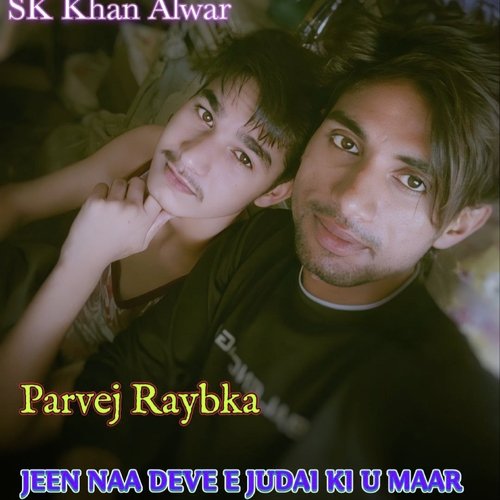 JEEN NAA DEVE JUDAI KI U MAAR Parvej Ahuja MP3 Download