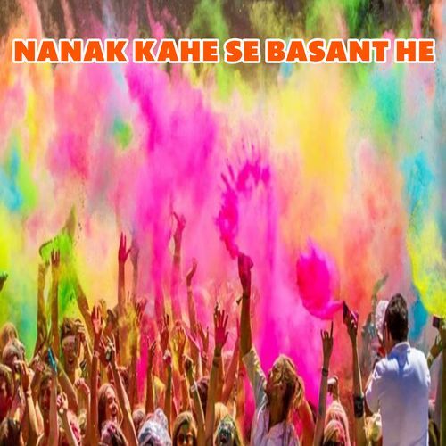 Nanak Kahe Se Basant He Satpal MP3 Download