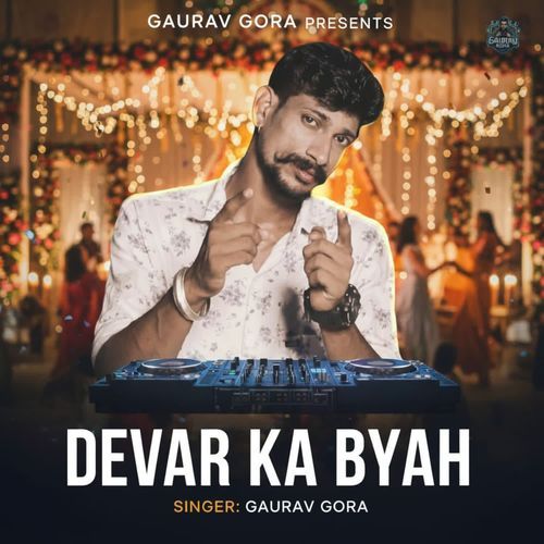 DEVAR KA BYAH Gaurav Gora MP3 Download