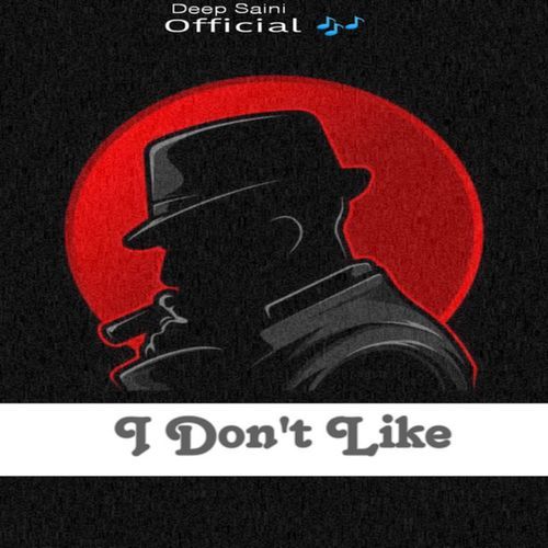 I Don't Like Deep Saini MP3 Download