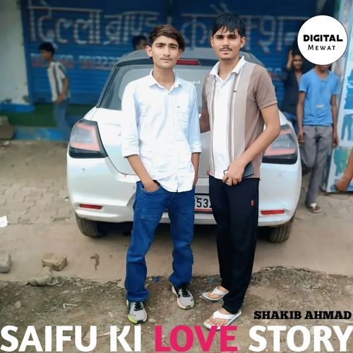 SAIFU KI LOVE STORY Shakib Ahmed MP3 Download