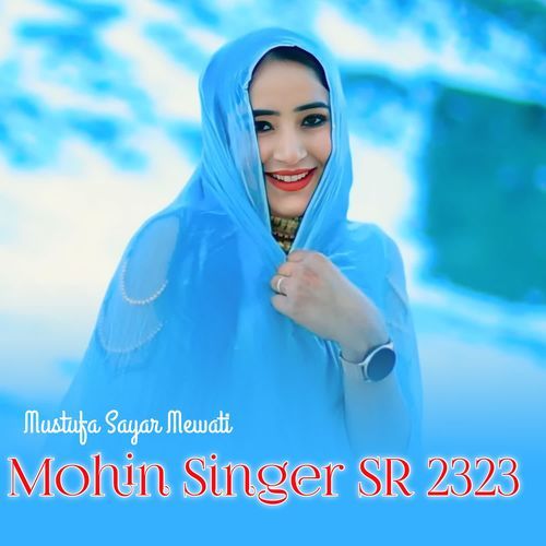 Mohin Singer SR 2323 Mustufa Sayar Mewati MP3 Download