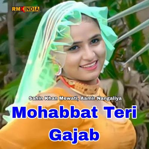 Mohabbat Teri Gajab Aamir Nangaliya MP3 Download