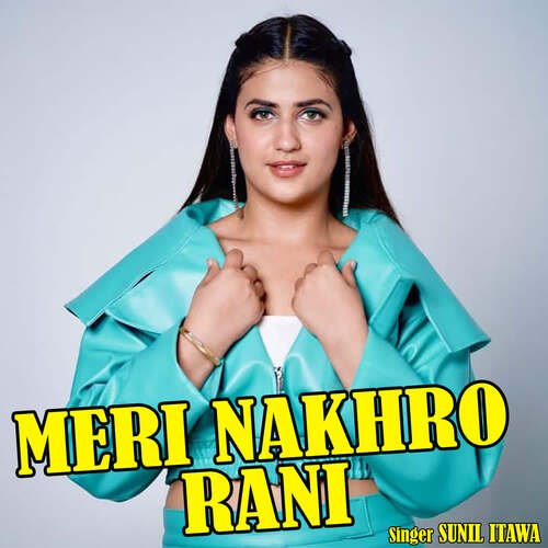 Meri Nakhro Rani Sunil Itawa MP3 Download