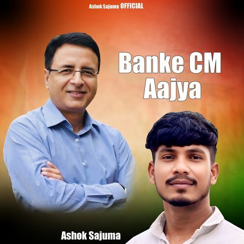Banke CM Aajya Ashok Sajuma MP3 Download