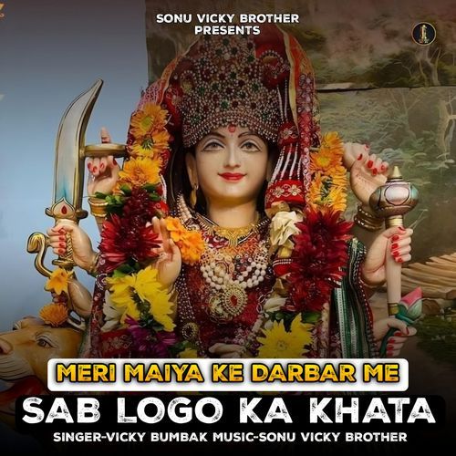 Meri Maiya Ke Darbar Me Sab Logo Ka Khata Vicky Bumbak MP3 Download