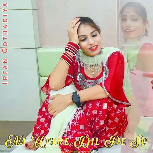 Na Utare Dil Pe Su Irfan Gothadiya MP3 Download