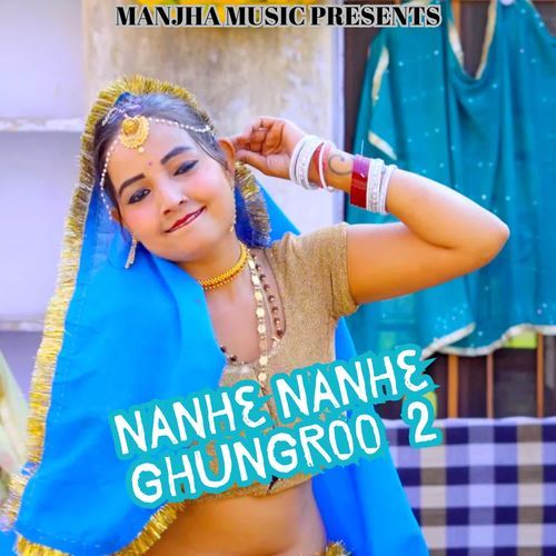 Nanhe Nanhe Ghungroo 2 Manish Jain MP3 Download