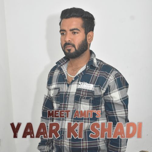 Yaar Ki Shadi Meet Amit MP3 Download