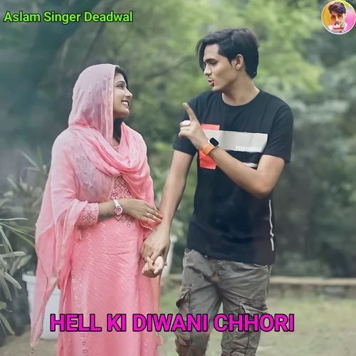 HELL KI DIWANI CHHORI Aslam Singer Deadwal MP3 Download