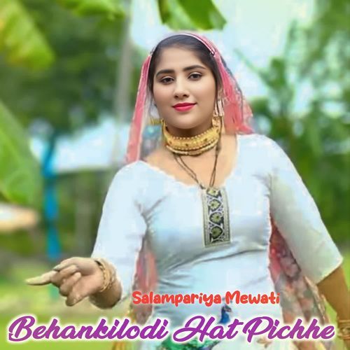Behankilodi Hat Pichhe Salampariya Mewati MP3 Download