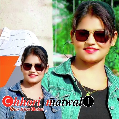 Chhori Matwali Star Irfan Pahat MP3 Download