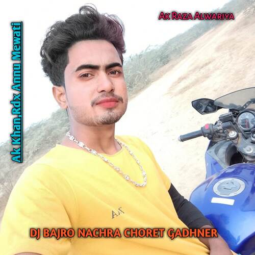 DJ BAJRO NACHRA CHORET GADHNER AK Khan MP3 Download