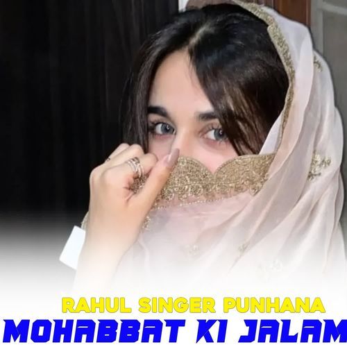 MOHABBAT KI JALAM RAHUL SINGER PUNHANA MP3 Download