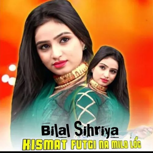 Kismat Futgi Na Milo Log Bilal Sihriya MP3 Download