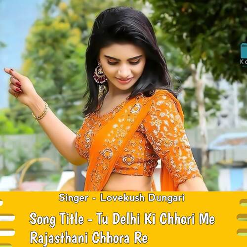 Tu Delhi Ki Chhori Me Rajasthani Chhora Re Lovekush Dungari MP3 Download