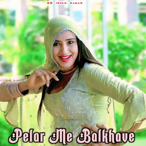 Pelar Me Balkhave Sayar Subin Mewati MP3 Download