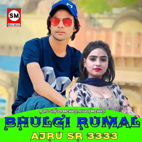 Bhulgi Rumal Ajru SR 3333 Rihan Mewati MP3 Download