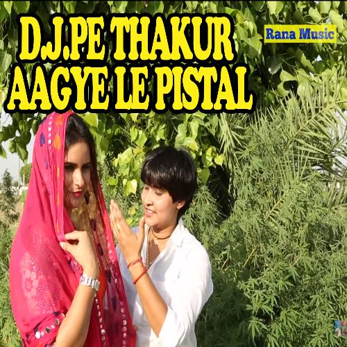 D.J.Pe Thakur Aagye Le Pistal Upendra Rana MP3 Download