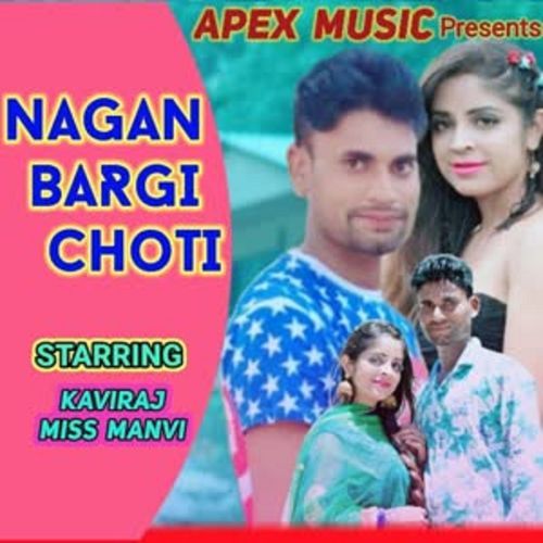 Nagan Bargi Choti Kaviraj MP3 Download