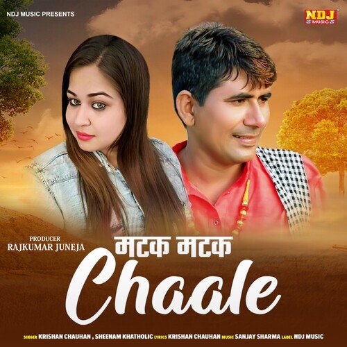 Matak Matak Chale Krishan Chauhan MP3 Download