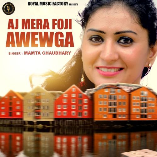 Aj Mera Foji Awewga Mamta Chaudhary MP3 Download