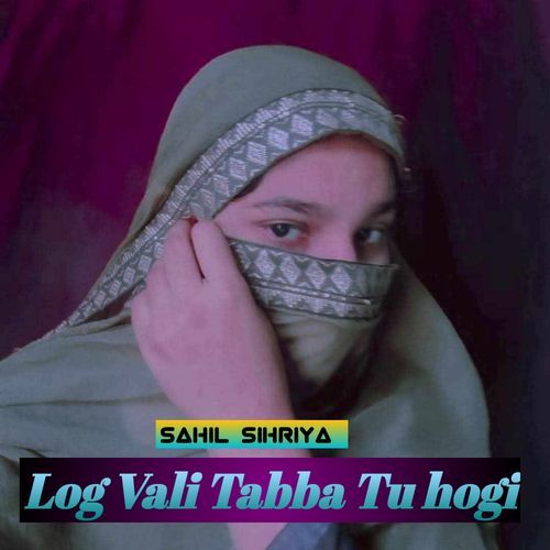 Log Vali Tabba Tu Hogi Sahil Sihriya MP3 Download