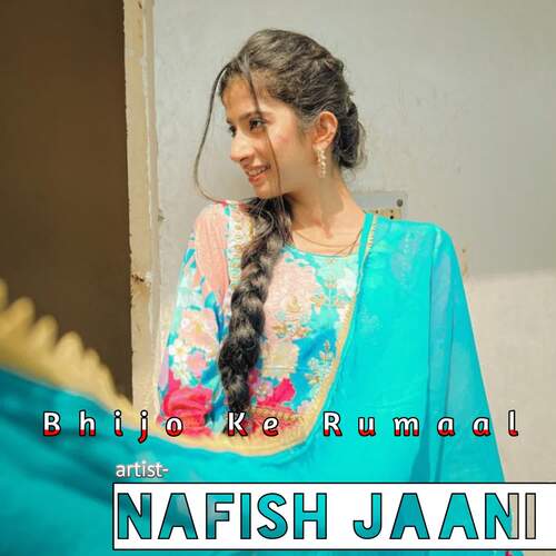 Bhijo Ke Rumaal Nafish jaani MP3 Download
