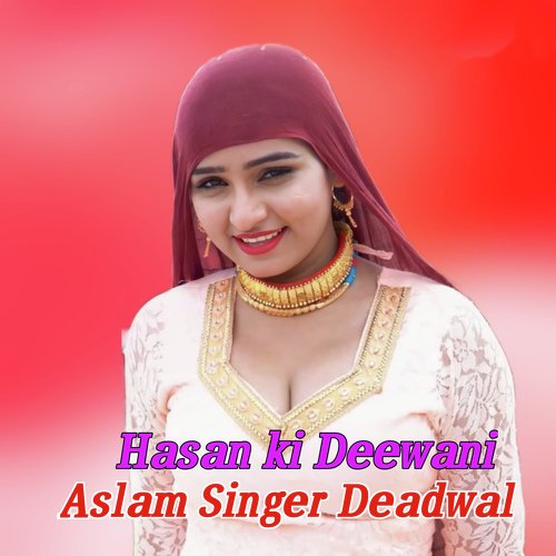 Hasan Ki Deewani Aslam Singer Deadwal MP3 Download
