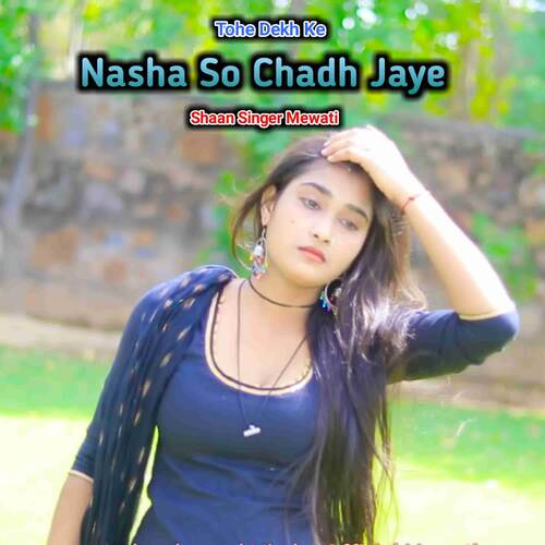 Tohe Dekh Ke Nasha So Chadh Jaye Shaan Singer Mewati MP3 Download