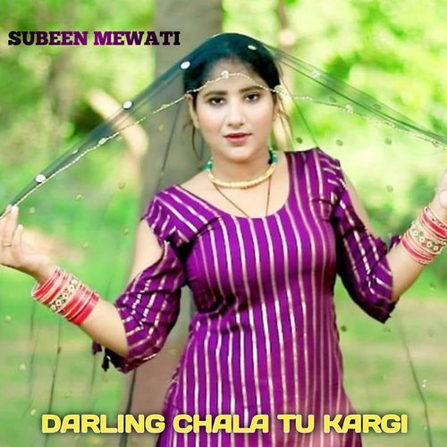 DARLING CHALA TU KARGI Subeen Mewati MP3 Download