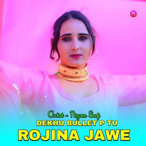 Dekhu Bullet P Tu Rojina Jawe Nizam Safi MP3 Download