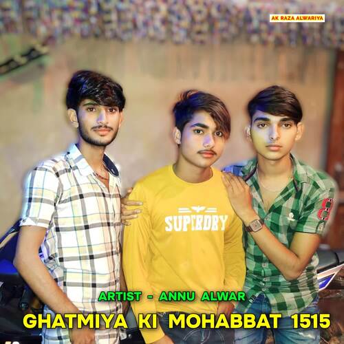 Ghatmiya Ki Mohabbat 1515 Annu Alwar MP3 Download