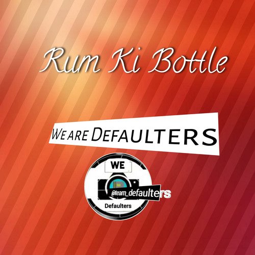 Rum Ki Bottle We are Defaulters MP3 Download