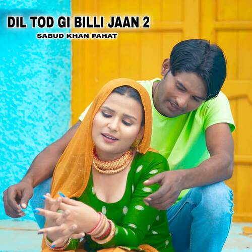 Dil Tod Gi Billi Jaan 2 Sabud khan pahat MP3 Download