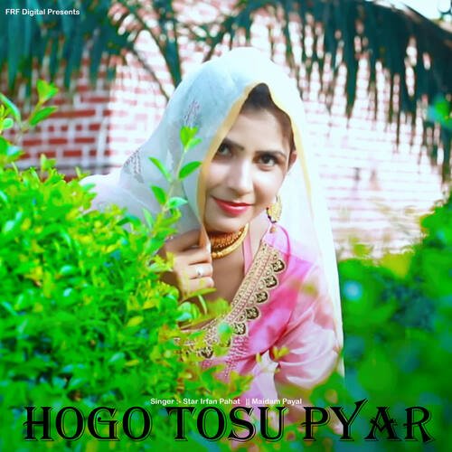 Hogo Tosu Pyar Maidam Payal MP3 Download