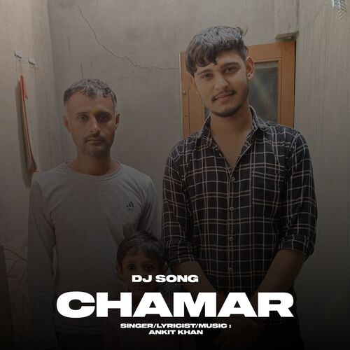 Chamar Dj Song Ankit KHAN MP3 Download