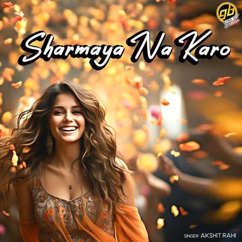 Sharmaya Na Karo Akshit Rahi MP3 Download