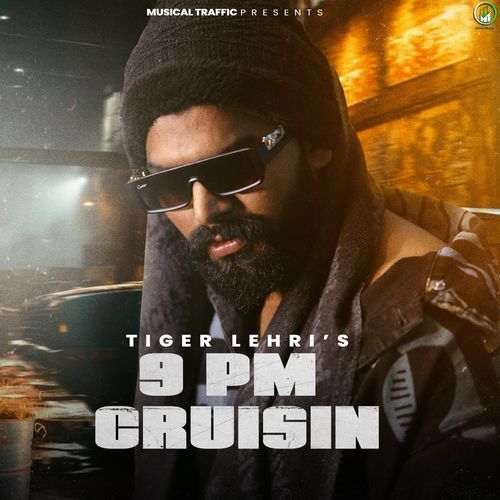 9 PM Cruisin Tiger Lehri MP3 Download
