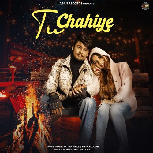 Tu Chahiye Sahil Dahiya Wrld MP3 Download