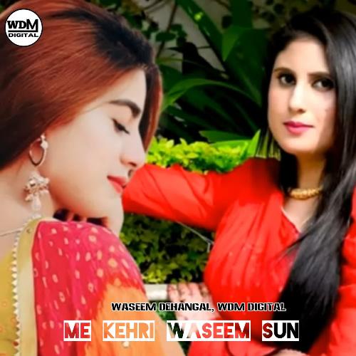 Me Kehri Waseem Sun Tarana Medam MP3 Download