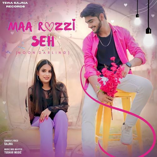 Maa Razzi Seh (Moon Darling) Sajna MP3 Download