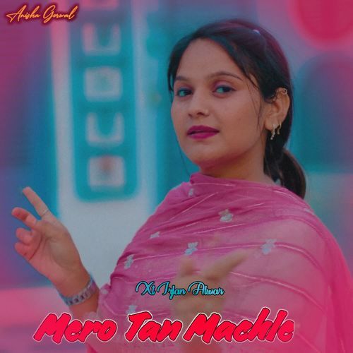 Mero Tan Machle Anisha Gorwal MP3 Download