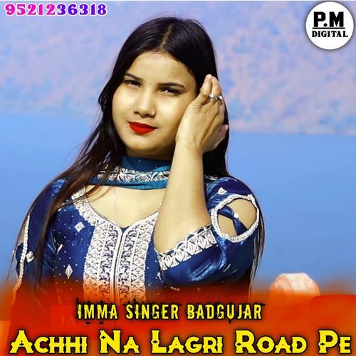 Achhi Na Lagri Road Pe IMMA SINGER BADGUJAR MP3 Download