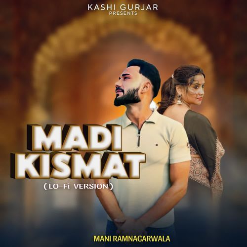 Madi Kismat (Lo Fi Version) Mani Ramnagarwala MP3 Download