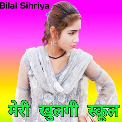 Meri Khulagi School Bilal Sihriya MP3 Download