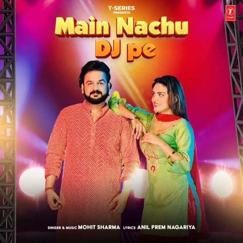 Main Nachu Dj Pe Mohit Sharma MP3 Download